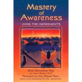 Mastery of Awareness: Living the Agreements