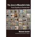 The Jews in Mussolini's Italy: From Equality to Persecution