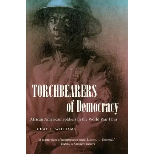 Torchbearers of Democracy: African American Soldiers in the World War I Era