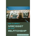 How to Leave A Narcissist or Toxic Relationship: Finding Your True Happiness: Learn To Love Yourself