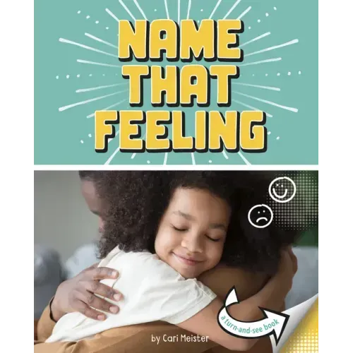 Name That Feeling: A Turn-And-See Book