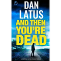 AND THEN YOU'RE DEAD a gripping action-packed thriller