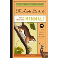 The Little Book of North American Mammals: A Guide to North America's Mammals, from Bears to Bison