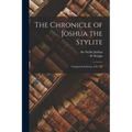 The Chronicle of Joshua the Stylite: Composed in Syriac A.D. 507