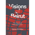 Visions of Beirut: The Urban Life of Media Infrastructure