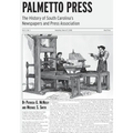 Palmetto Press: The History of South Carolina's Newspapers and Press Association