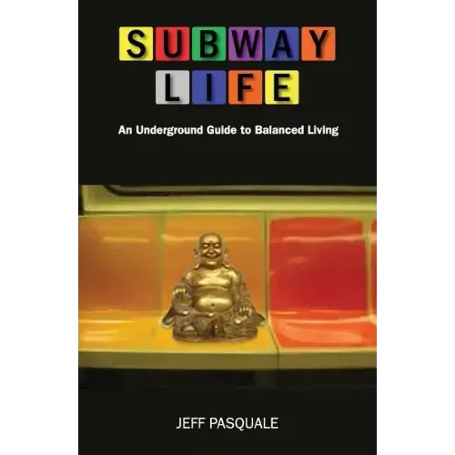 Subway Life: An Underground Guide to Balanced Living