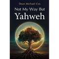 Not My Way But Yahweh