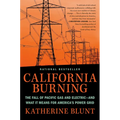 California Burning: The Fall of Pacific Gas and Electric--And What It Means for America's Power Grid
