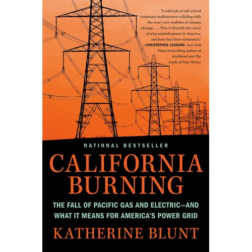 California Burning: The Fall of Pacific Gas and Electric--And What It Means for America's Power Grid