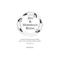 Zen & Horseback Riding, 4th Edition: Applying the Principles of Posture, Breath and Awareness to Riding Horses