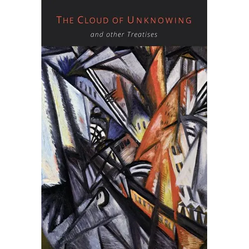 The Cloud of Unknowing and Other Treatises [The Epistle of Privy Counsel]