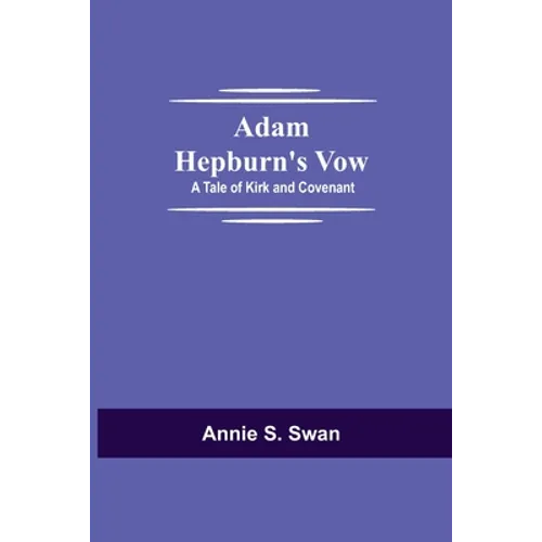 Adam Hepburn's Vow: A Tale of Kirk and Covenant