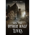 How the Other Half Lives