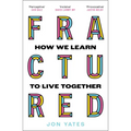 Fractured: How We Learn to Live Together