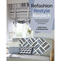 Refashion, Restyle, Restitch: 20 Stylish Sewing Projects from Preloved Clothes & Homewares