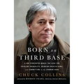 Born on Third Base: A One Percenter Makes the Case for Tackling Inequality, Bringing Wealth Home, and Committing to the Common Good