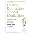Healing Depression Without Medication: A Psychiatrist's Guide to Balancing Mind, Body, and Soul