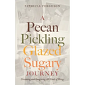 A Pecan Pickling Glazed Sugary Journey: Dreaming and Imagining All Kinds of Things