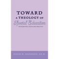 Toward a Theology of Special Education: Integrating Faith and Practice