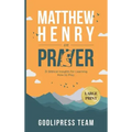 Matthew Henry on Prayer: 31 Biblical Insights for Learning How to Pray (LARGE PRINT)