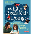 What Are the Rest of My Kids Doing?: Fostering Independence in the K-2 Reading Workshop