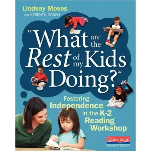 What Are the Rest of My Kids Doing?: Fostering Independence in the K-2 Reading Workshop