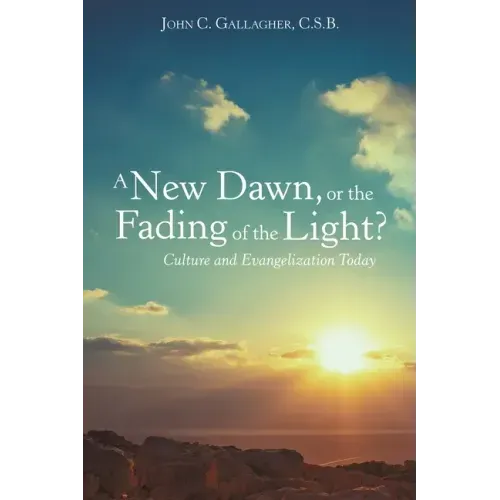 A New Dawn, or the Fading of the Light? Culture and Evangelization Today