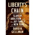 Liberty's Chain: Slavery, Abolition, and the Jay Family of New York