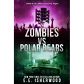 Zombies vs Polar Bears: Sirens of the Zombie Apocalypse, Book 5