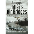 Hitler's Air Bridges: The Luftwaffe's Supply Operations of the Second World War