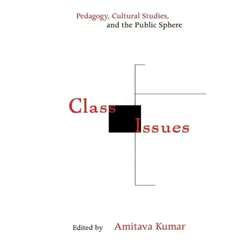 Class Issues: Pedagogy, Cultural Studies, and the Public Sphere