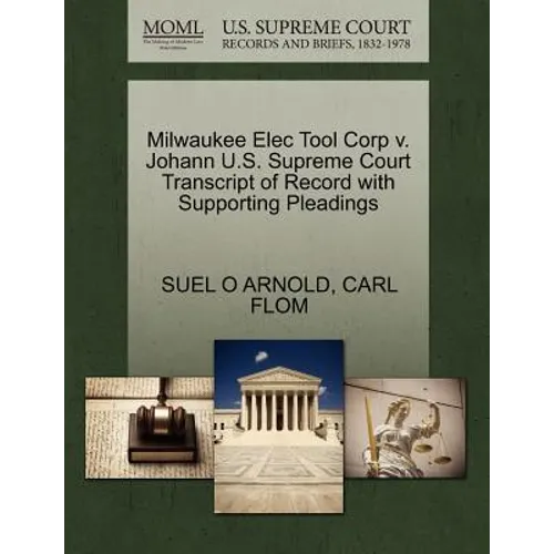 Milwaukee Elec Tool Corp V. Johann U.S. Supreme Court Transcript of Record with Supporting Pleadings