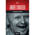 Andréi Chikatilo, el carnicero de Rostov