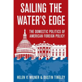 Sailing the Water's Edge: The Domestic Politics of American Foreign Policy