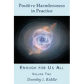 Positive Harmlessness in Practice: Enough for Us All, Volume Two
