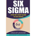 Six SIGMA: Step-By-Step Guide to Six SIGMA (Six SIGMA Tools, Dmaic, Value Stream Mapping, Launching a Project and Implementing Six Sigma)