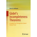 Gödel's Incompleteness Theorems: A Guided Tour Through Kurt Gödel's Historic Proof