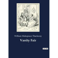 Vanity Fair: An English novel by William Makepeace Thackeray, which follows the lives of Becky Sharp and Amelia Sedley amid their f