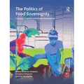 The Politics of Food Sovereignty: Concept, Practice and Social Movements