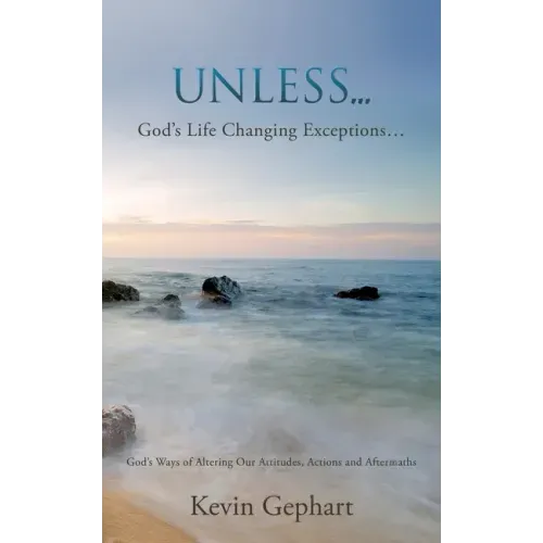 Unless...: God's Ways of Altering Our Attitudes, Actions and Aftermaths
