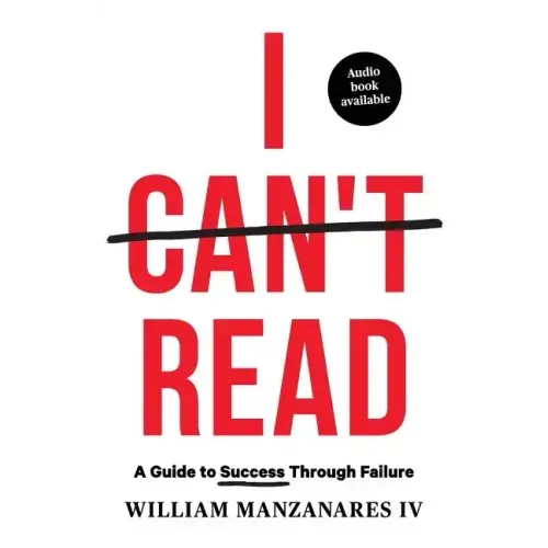 I Can't Read: A Guide to Success Through Failure