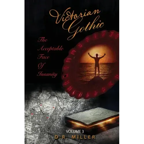 Victorian Gothic: Volume 3: The Acceptable Face of Insanity