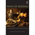 Ways of Sensing: Understanding the Senses in Society