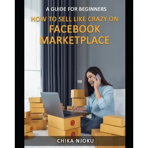 How to Sell Like Crazy on Facebook Marketplace: A Guide For Beginners