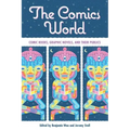 The Comics World: Comic Books, Graphic Novels, and Their Publics