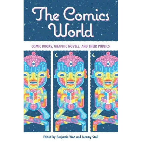 The Comics World: Comic Books, Graphic Novels, and Their Publics