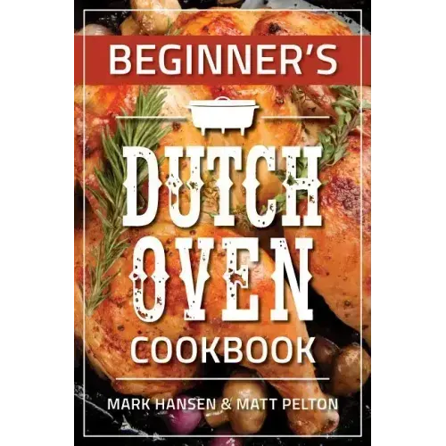 Beginner's Dutch Oven Cookbook