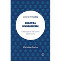Digital Humanism: A Philosophy for 21st Century Digital Society