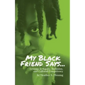 My Black Friend Says...: Lessons in Equity, Inclusion, and Cultural Competency